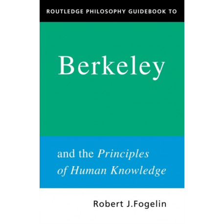 Routledge Philosophy GuideBook to Berkeley and the Principles of Human Knowledge