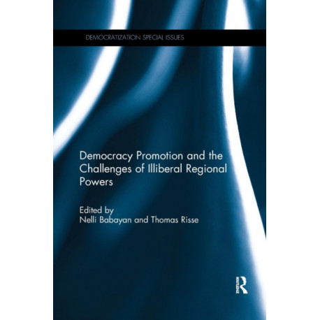 Democracy Promotion and the Challenges of Illiberal Regional Powers