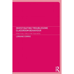 Investigating Troublesome Classroom Behaviours: Practical Tools for Teachers