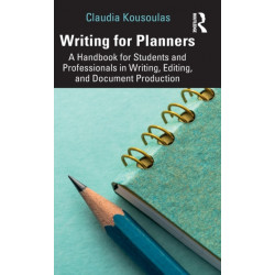 Writing for Planners: A Handbook for Students and Professionals in Writing, Editing, and Document Production