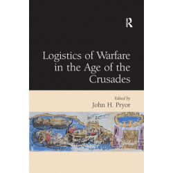 Logistics of Warfare in the Age of the Crusades