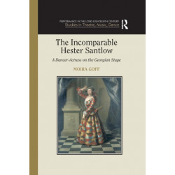 The Incomparable Hester Santlow: A Dancer-Actress on the Georgian Stage