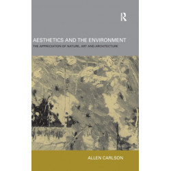 Aesthetics and the Environment: The Appreciation of Nature, Art and Architecture