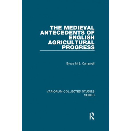 The Medieval Antecedents of English Agricultural Progress