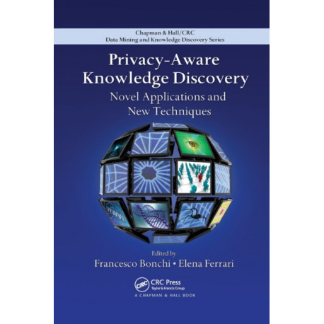 Privacy-Aware Knowledge Discovery: Novel Applications and New Techniques