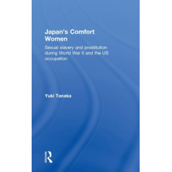 Japan's Comfort Women: Sexual slavery and prostitution during World War II and the US occupation