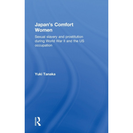 Japan's Comfort Women: Sexual slavery and prostitution during World War II and the US occupation