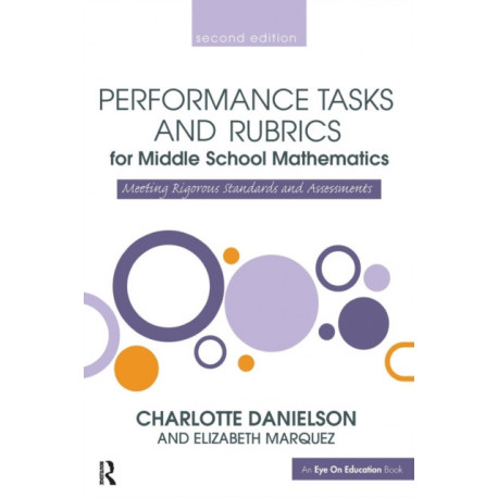 Performance Tasks and Rubrics for Middle School Mathematics: Meeting Rigorous Standards and Assessments