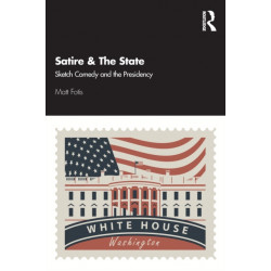 Satire & The State: Sketch Comedy and the Presidency