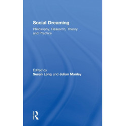 Social Dreaming: Philosophy, Research, Theory and Practice