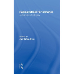 Radical Street Performance: An International Anthology