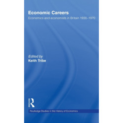 Economic Careers: Economics and Economists in Britain 1930-1970