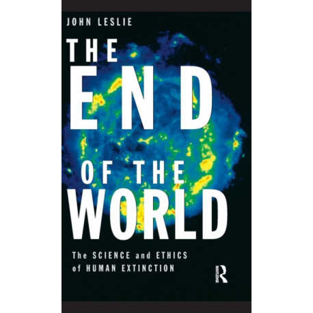 The End of the World: The Science and Ethics of Human Extinction