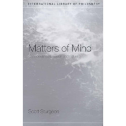 Matters of Mind: Consciousness, Reason and Nature