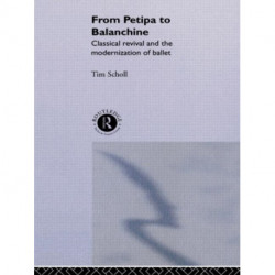 From Petipa to Balanchine: Classical Revival and the Modernisation of Ballet
