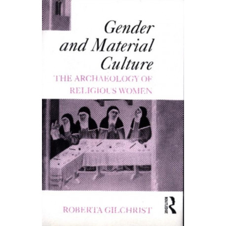 Gender and Material Culture: The Archaeology of Religious Women