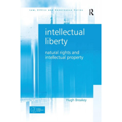 Intellectual Liberty: Natural Rights and Intellectual Property