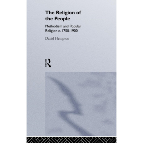 Religion of the People: Methodism and Popular Religion 1750-1900
