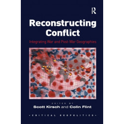 Reconstructing Conflict: Integrating War and Post-War Geographies