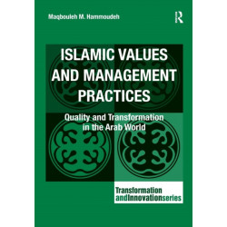 Islamic Values and Management Practices: Quality and Transformation in the Arab World