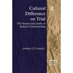 Cultural Difference on Trial: The Nature and Limits of Judicial Understanding