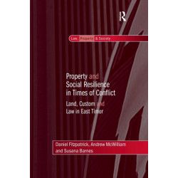 Property and Social Resilience in Times of Conflict: Land, Custom and Law in East Timor
