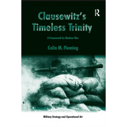 Clausewitz's Timeless Trinity: A Framework For Modern War