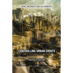 Controlling Urban Events: Law, Ethics and the Material