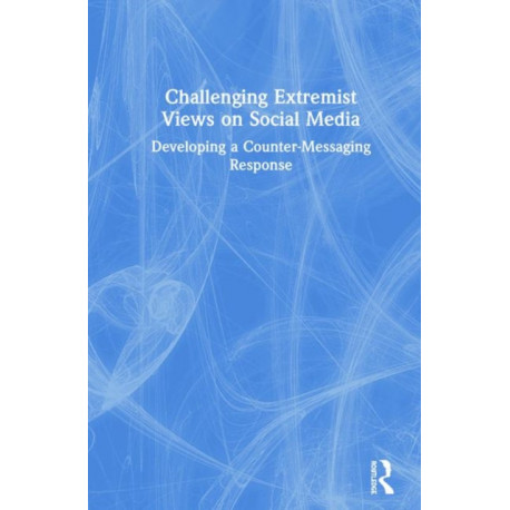 Challenging Extremist Views on Social Media: Developing a Counter-Messaging Response