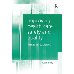 Improving Health Care Safety and Quality: Reluctant Regulators