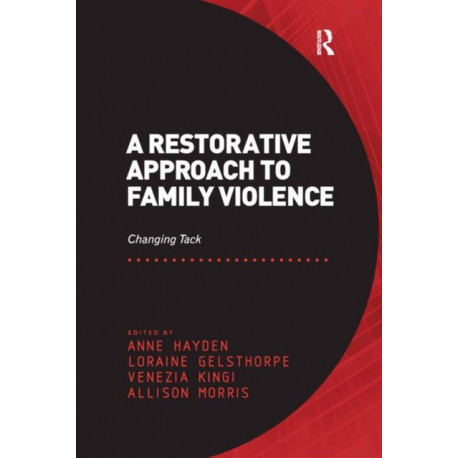 A Restorative Approach to Family Violence: Changing Tack