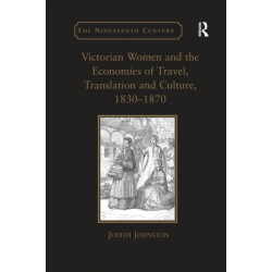 Victorian Women and the Economies of Travel, Translation and Culture, 1830–1870