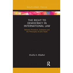 The Right to Democracy in International Law: Between Procedure, Substance and the Philosophy of John Rawls