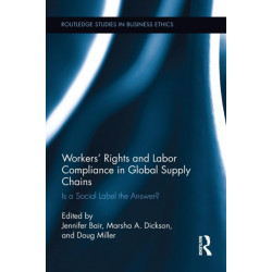 Workers' Rights and Labor Compliance in Global Supply Chains: Is a Social Label the Answer?