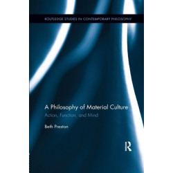 A Philosophy of Material Culture: Action, Function, and Mind