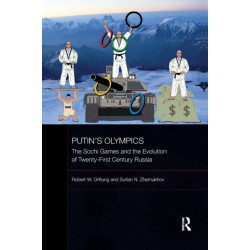 Putin's Olympics: The Sochi Games and the Evolution of Twenty-First Century Russia