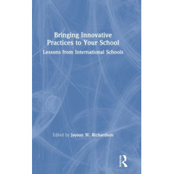 Bringing Innovative Practices to Your School: Lessons from International Schools
