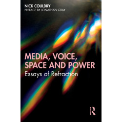 Media, Voice, Space and Power: Essays of Refraction
