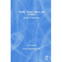Media, Voice, Space and Power: Essays of Refraction