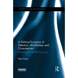 A Political Economy of Attention, Mindfulness and Consumerism: Reclaiming the Mindful Commons