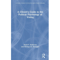 A Citizen’s Guide to the Political Psychology of Voting