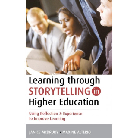 Learning Through Storytelling in Higher Education: Using Reflection and Experience to Improve Learning
