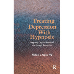 Treating Depression With Hypnosis: Integrating Cognitive-Behavioral and Strategic Approaches