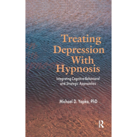 Treating Depression With Hypnosis: Integrating Cognitive-Behavioral and Strategic Approaches