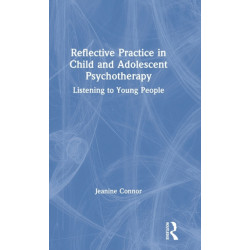 Reflective Practice in Child and Adolescent Psychotherapy: Listening to Young People