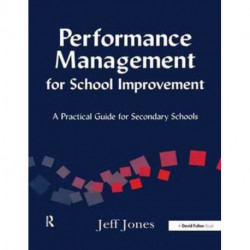 Performance Management for School Improvement: A Practical Guide for Secondary Schools