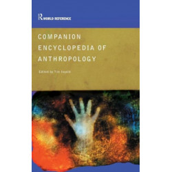 Companion Encyclopedia of Anthropology: Humanity, Culture and Social Life