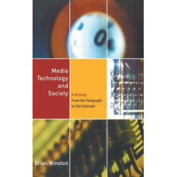 Media Technology and Society: A History From the Printing Press to the Superhighway