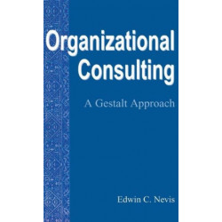 Organizational Consulting: A Gestalt Approach