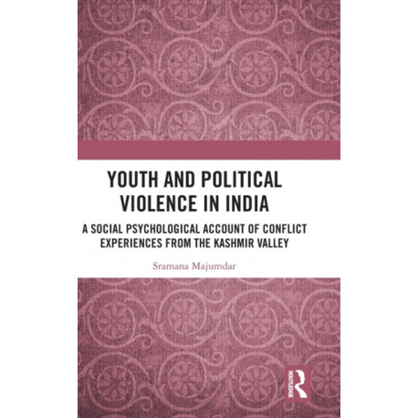 Youth and Political Violence in India: A Social Psychological Account of Conflict Experiences from the Kashmir Valley